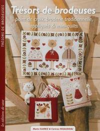 Trésors de brodeuses : point de croix, broderie traditionnelle, appliqués & mini-quilts