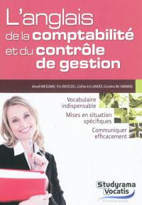 L'anglais de la comptabilité et du contrôle de gestion : vocabulaire indispensable, mises en situation spécifiques, communiquer efficacement