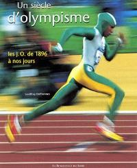 Un siècle d'olympisme : les J.O. de 1896 à nos jours