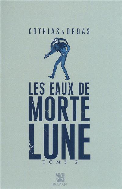 Les eaux de Mortelune. Vol. 2