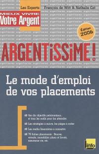 Argentissime ! : le mode d'emploi de vos placements