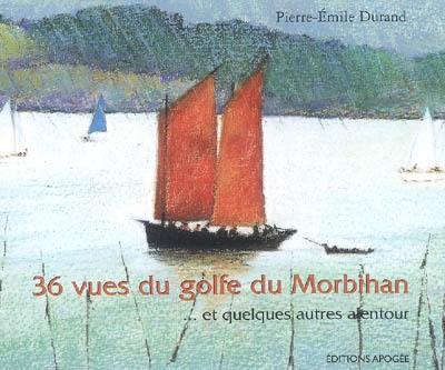 36 vues du golfe du Morbihan : et quelques autres alentour