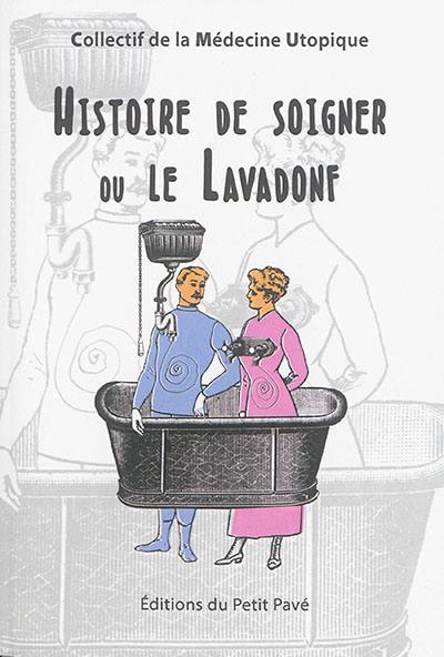 Histoire de soigner ou Le lavadonf