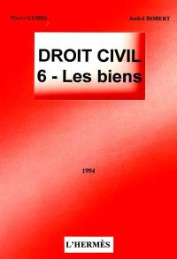 Manuel droit civil. Vol. 6. Les Biens