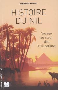 Histoire du Nil : voyage au coeur des civilisations