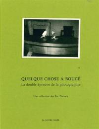 Quelque chose a bougé : la double épreuve de la photographie