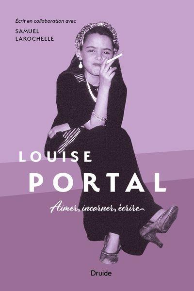 Louise Portal : aimer, incarner, écrire