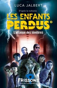 Les enfants perdus. Vol. 2. L’ attaque des ténèbres