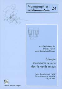 Echanges et commerce du verre dans le monde antique : actes du colloque de l'Association Française pour l'Archéologie du Verre, Aix-en-Provence et Marseille, 7-9 juin 2001