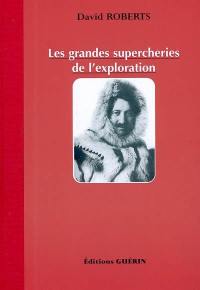 Les grandes supercheries de l'exploration