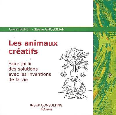 Les animaux créatifs : faire jaillir des solutions avec les inventions de la vie