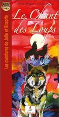 Les aventures de Julie et Biscotte. Le chant des loups