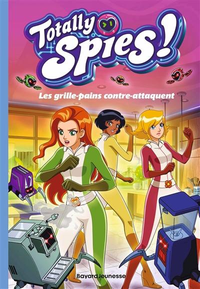 Totally Spies !. Vol. 3. Les grille-pains contre-attaquent