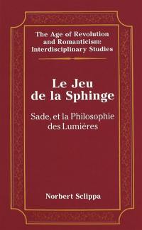 Le jeu de la sphinge : Sade et la philosophie des Lumières