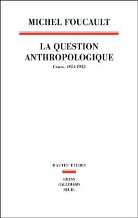 La question anthropologique : cours, 1954-1955