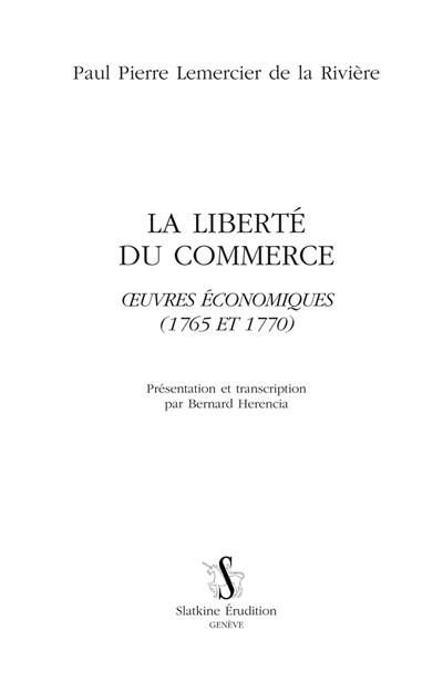 La liberté du commerce : oeuvres économiques (1765 et 1770)