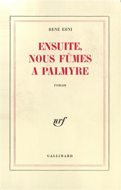 Ensuite, nous fûmes à Palmyre