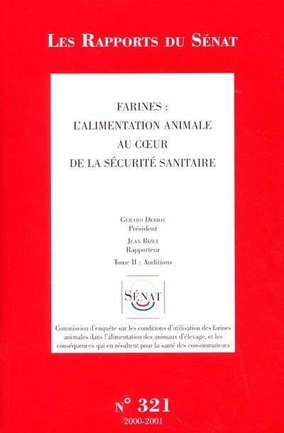 Farines : l'alimentation animale au coeur de la sécurité sanitaire. Vol. 2. Auditions