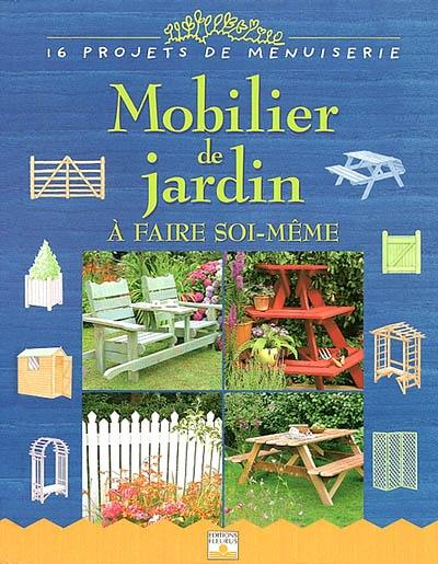 Mobilier de jardin à faire-soi même : 16 projets de menuiserie