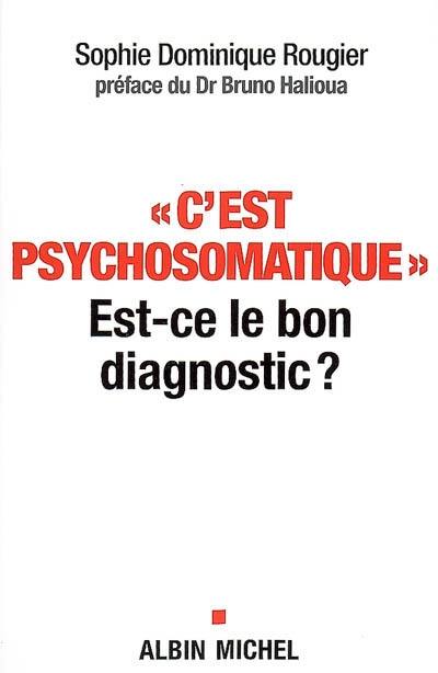 C'est psychosomatique : est-ce le bon diagnostic ?