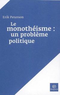 Le monothéisme : un problème politique