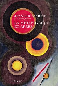 La métaphysique et après : essais sur l'historicité et sur les époques de la philosophie