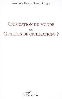 Unification du monde ou conflits de civilisations ? : actes du colloque