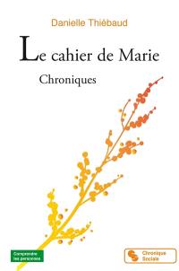 Le cahier de Marie : chroniques