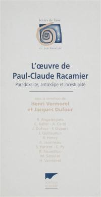 L'oeuvre de Paul-Claude Racamier : paradoxalité, antoedipe et incestualité