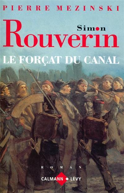 Simon Rouverin, le forçat du canal