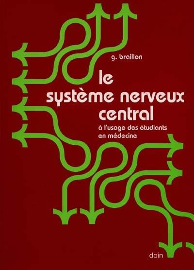 Le système nerveux central : à l'usage des étudiants en médecine