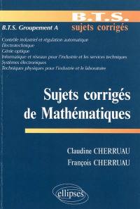 Sujets corrigés de mathématiques : BTS groupement A