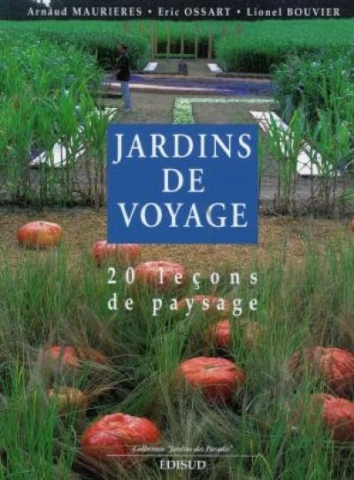 Jardins de voyage : 20 leçons de paysage