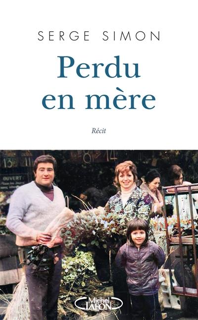 Perdu en mère : récit