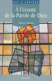 A l'écoute de la parole de Dieu : pour une spiritualité enracinée dans la Bible