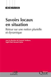 Savoirs locaux en situation : retour sur une notion plurielle et dynamique