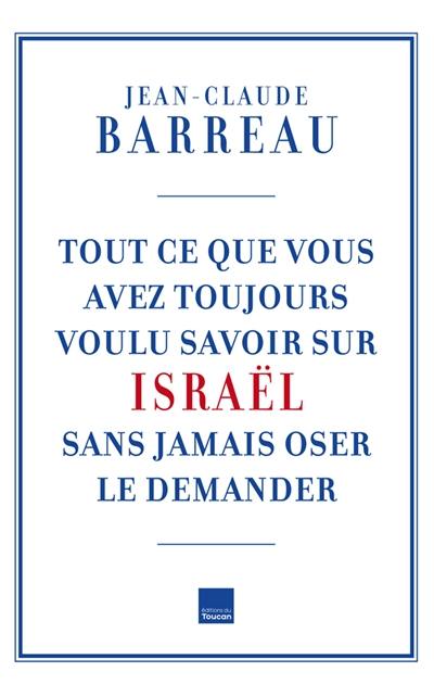 Tout ce que vous avez toujours voulu savoir sur Israël sans jamais oser le demander