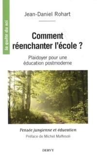 Comment réenchanter l'école ? : plaidoyer pour une éducation postmoderne : pensée jungienne et éducation