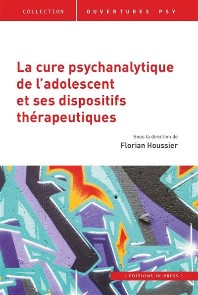 La cure psychanalytique de l'adolescent et ses dispositifs thérapeutiques