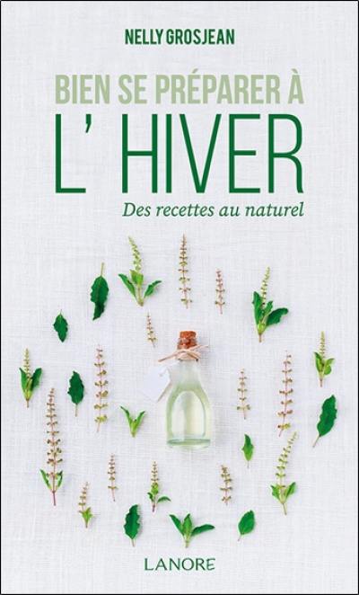 Bien se préparer à l'hiver : des recettes au naturel