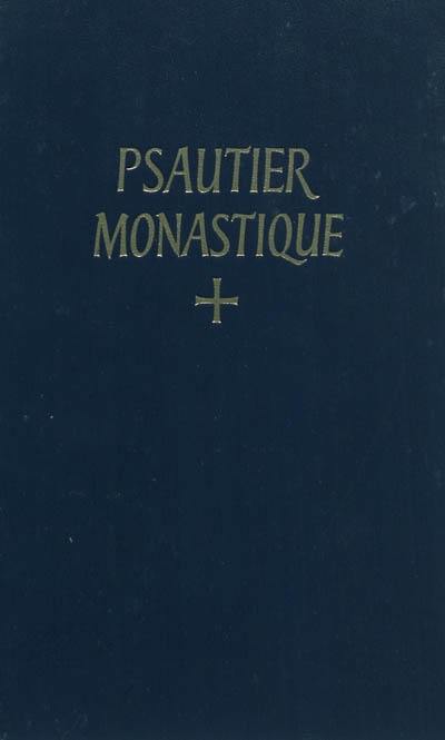 Psautier monastique latin-français : selon la règle de Saint Benoît et les autres schémas approuvés