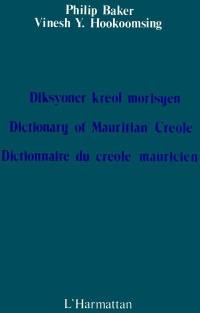 Dictionnaire du créole mauricien. Diksyoner kreol morisyen. Dictionary of Mauritian Creole