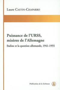 Puissance de l'URSS, misères de l'Allemagne : Staline et la question allemande, 1941-1955