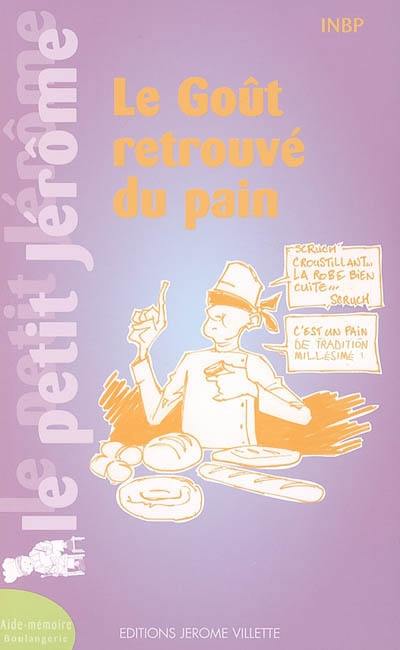 Le goût retrouvé du pain : aide-mémoire boulangerie