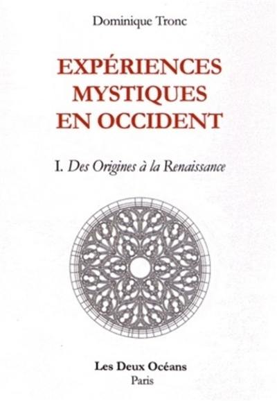 Expériences mystiques en Occident. Vol. 1. Des origines à la Renaissance