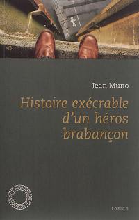 Histoire exécrable d'un héros brabançon