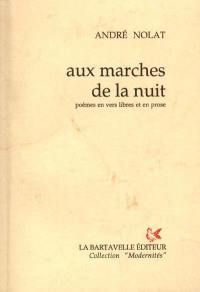 Aux marches de la nuit : poèmes en vers libres et en prose