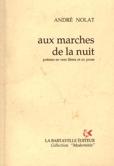 Aux marches de la nuit : poèmes en vers libres et en prose