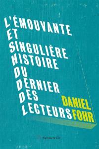 L'émouvante et singulière histoire du dernier des lecteurs