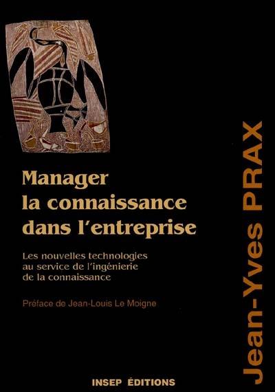 Manager la connaissance dans l'entreprise : les nouvelles technologies au service de l'ingénierie de la connaissance